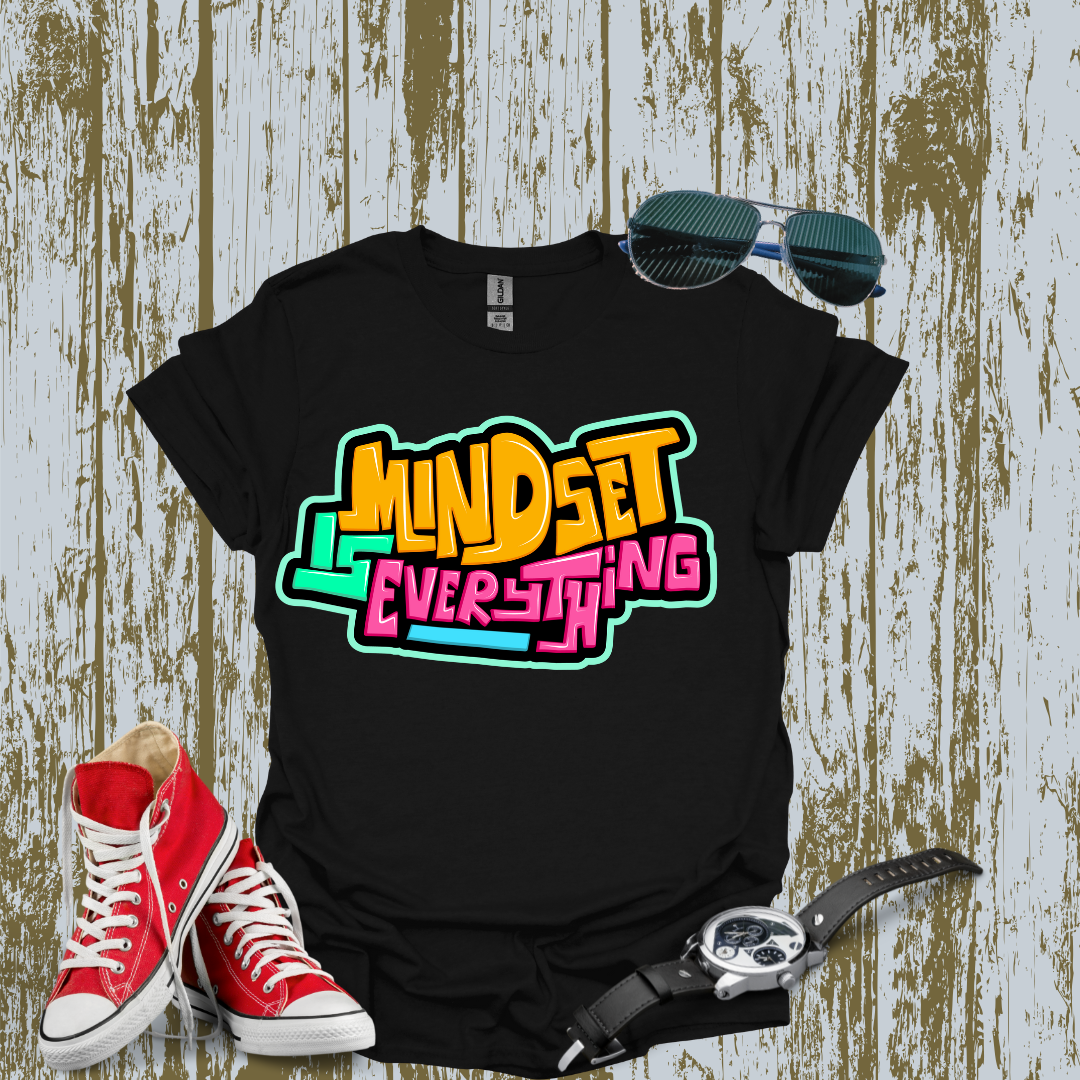 Mindset Is Everything T-shirt