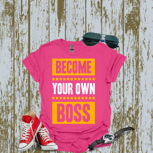 Become Your Own Boss T-shirt