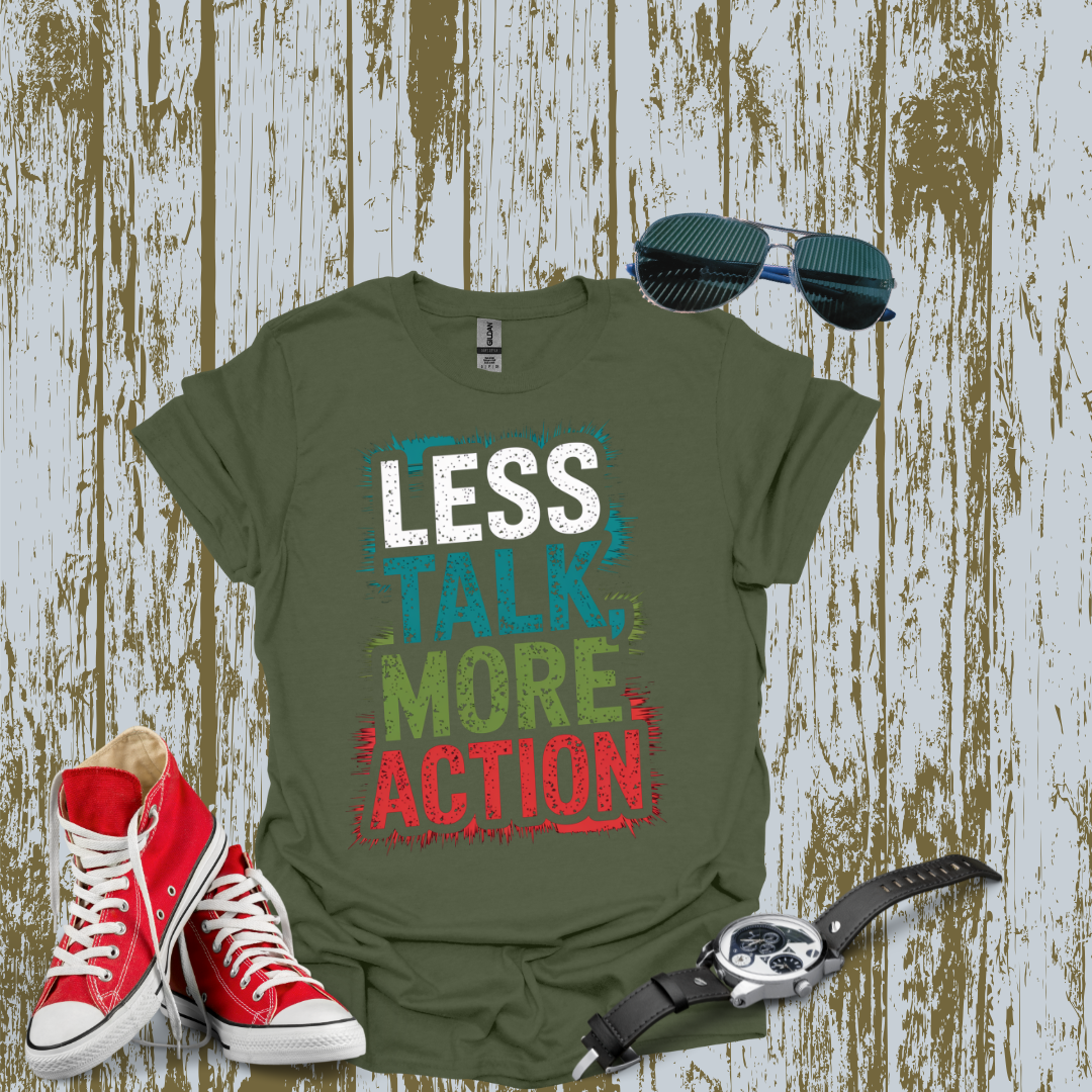 Less Talk More Action T-shirt