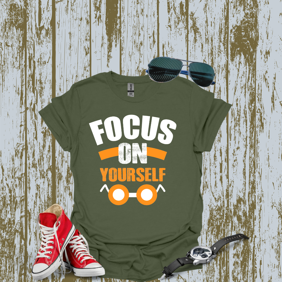 Focus On Yourself Tshirt