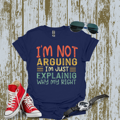 I'm Not Arguing T-shirt