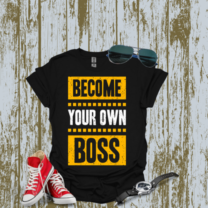 Become Your Own Boss T-shirt