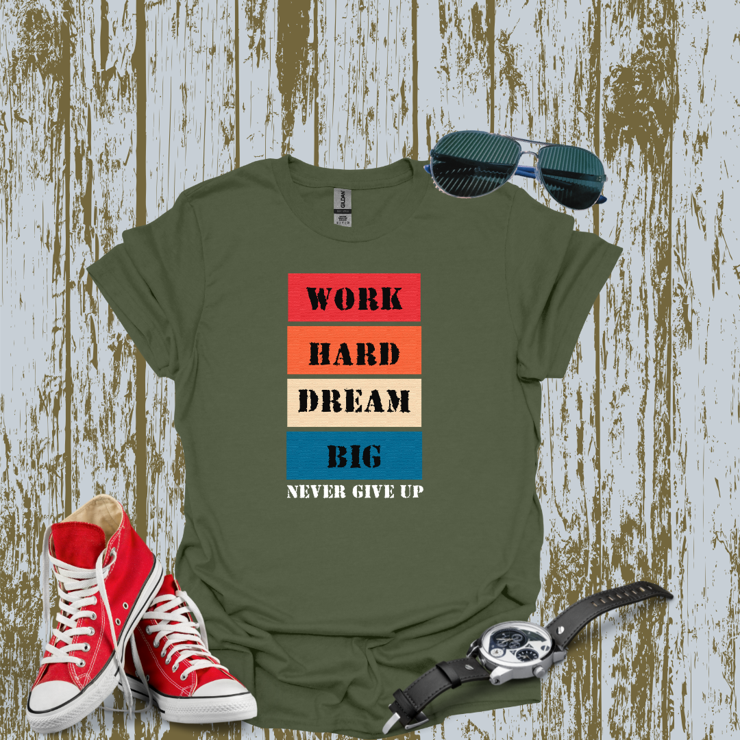 Work Hard Dream BIG T-shirt