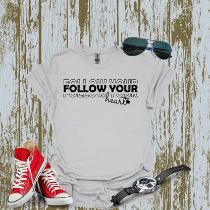 Follow Your Heart Tshirt