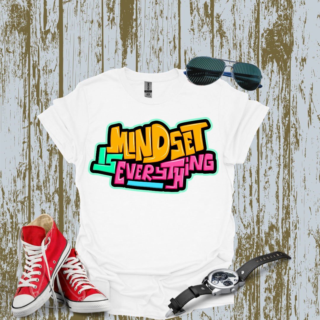 Mindset Is Everything T-shirt