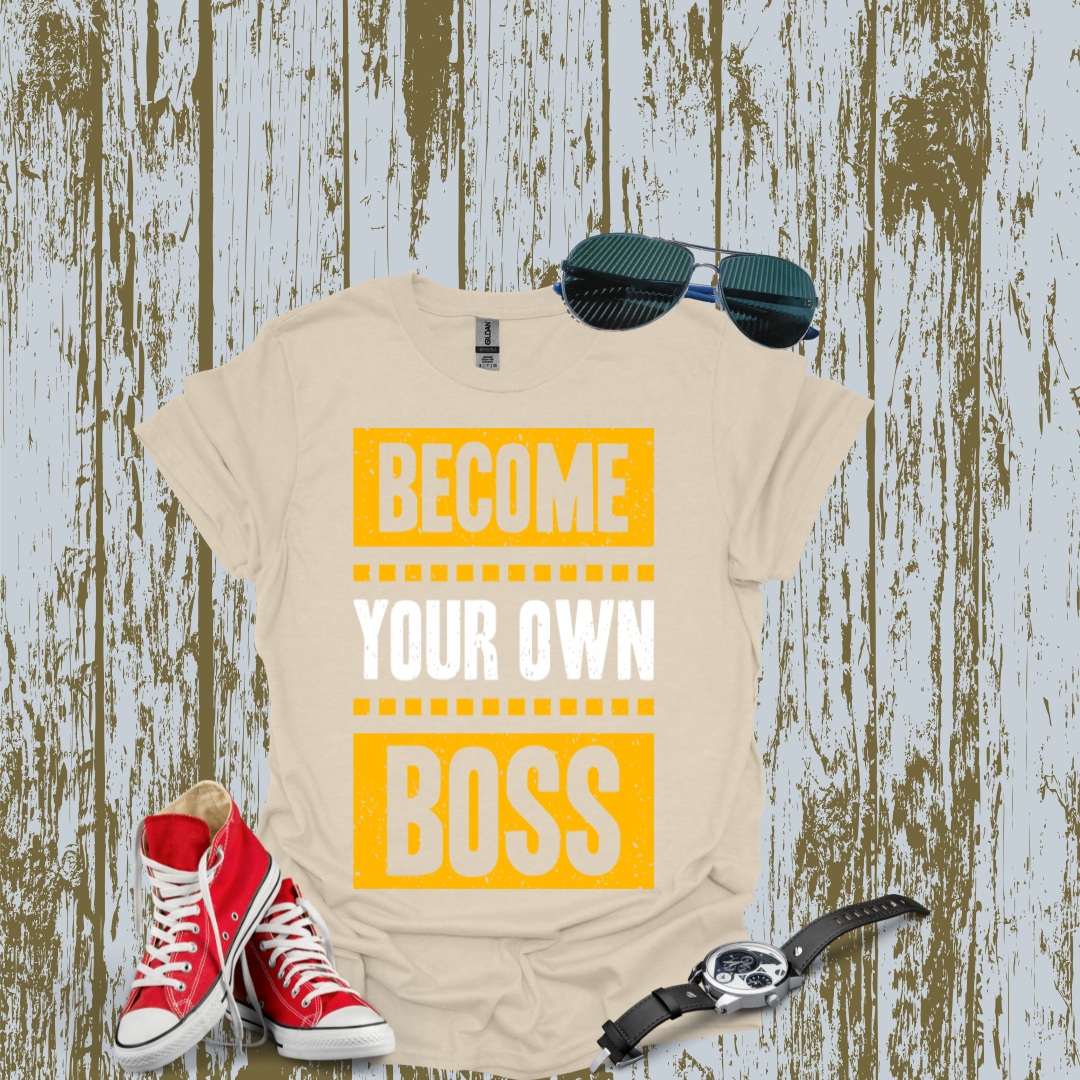 Become Your Own Boss T-shirt