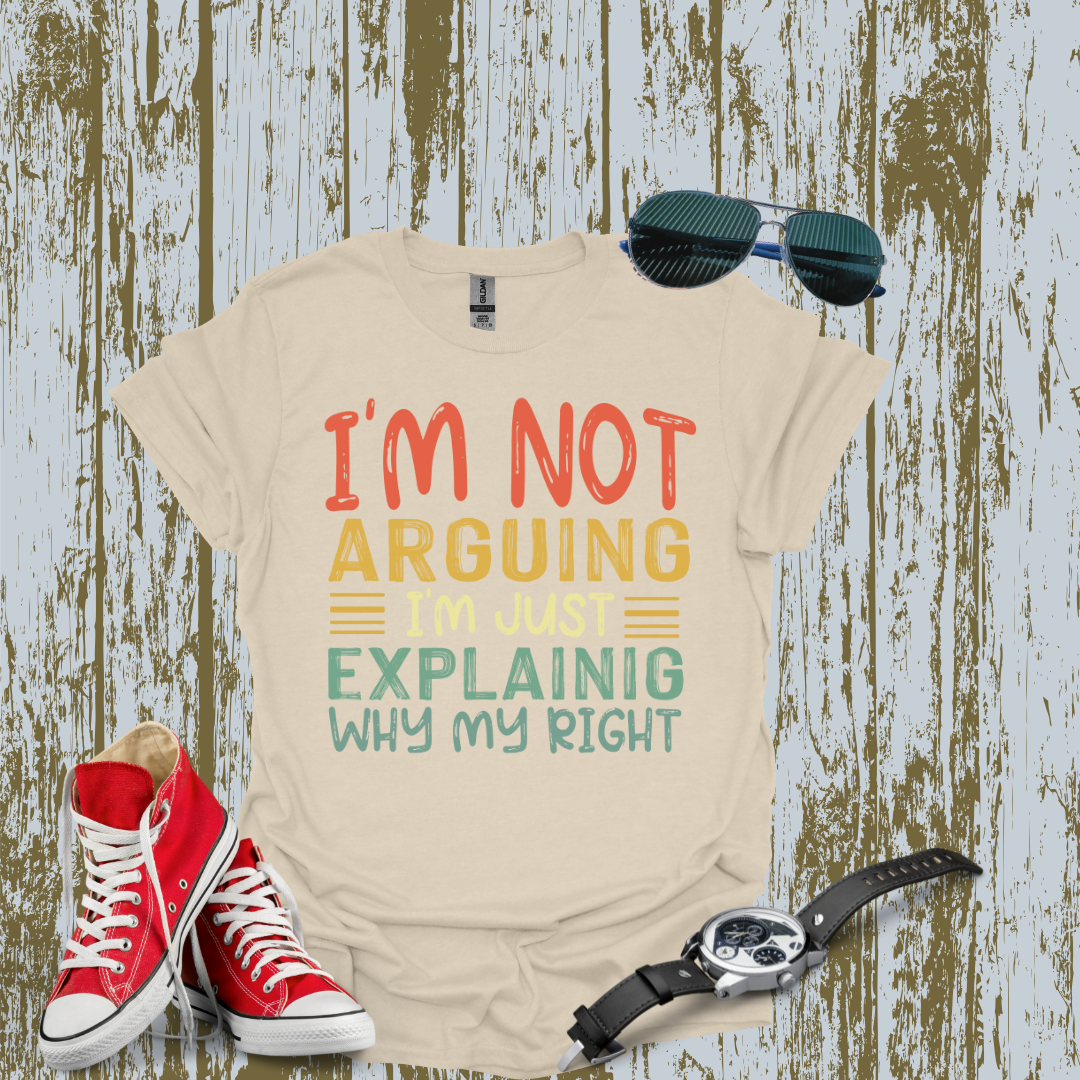 I'm Not Arguing T-shirt