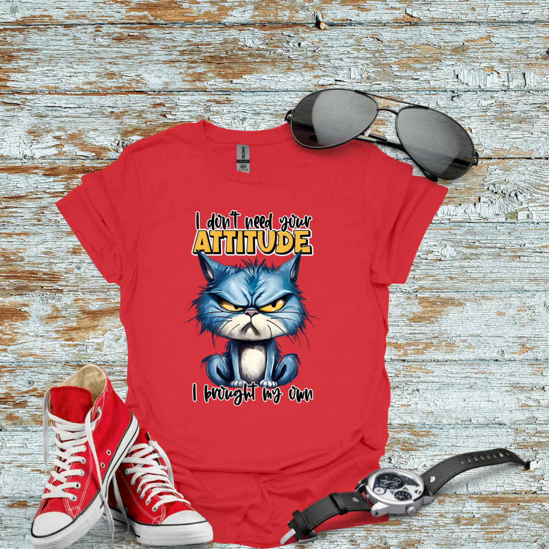 I Don't Need Your Attitude T-shirt