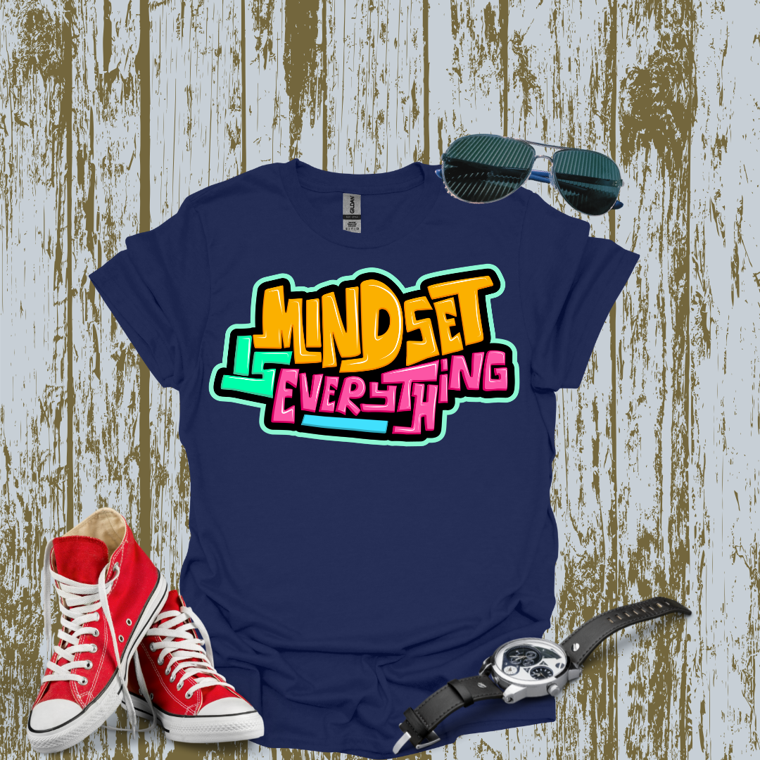 Mindset Is Everything T-shirt