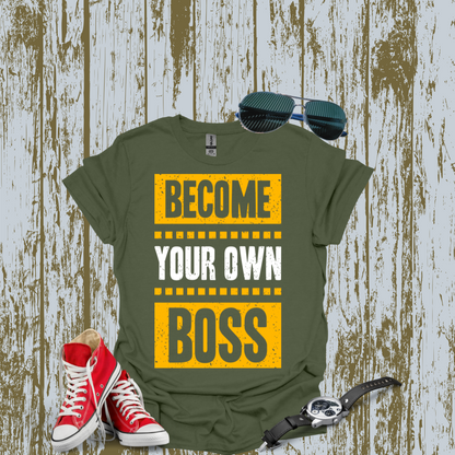 Become Your Own Boss T-shirt