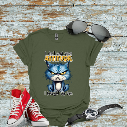 I Don't Need Your Attitude T-shirt